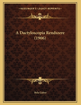 Paperback A Dactyloscopia Rendszere (1906) [Hungarian] Book