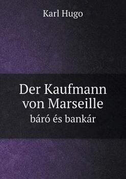 Paperback Der Kaufmann von Marseille b?r? ?s bank?r [German] Book