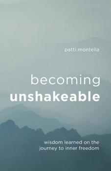 Paperback Becoming Unshakeable: Wisdom Learned on the Journey to Inner Freedom Book