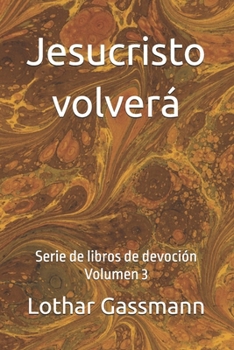 Paperback Jesucristo volverá: Serie de libros de devoción Volumen 3 [Spanish] Book
