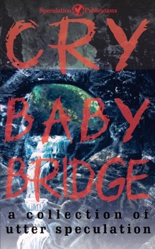 Paperback Cry Baby Bridge: A Collection of Utter Speculation Book