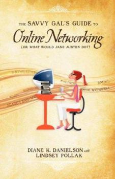 Paperback The Savvy Gal's Guide to Online Networking (or What Would Jane Austen Do?) Book