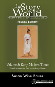 Paperback Story of the World, Vol. 3 Revised Edition: History for the Classical Child: Early Modern Times Book