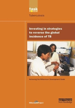 Hardcover Un Millennium Development Library: Investing in Strategies to Reverse the Global Incidence of Tb Book