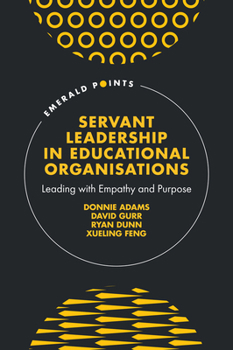 Hardcover Servant Leadership in Educational Organisations: Leading with Empathy and Purpose Book