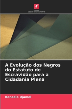 Paperback A Evolução dos Negros do Estatuto de Escravidão para a Cidadania Plena [Portuguese] Book
