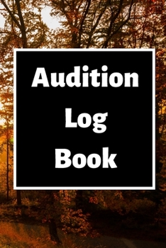 Audition Log Book: Audition Log (Logbook, Journal - 120 pages, 6 x 9 inches) (Centurion Logbooks/Record Books)