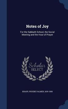 Hardcover Notes of Joy: For the Sabbath School, the Social Meeting and the Hour of Prayer Book