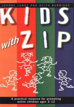 Paperback Kids With Zip: A Practical Resource for Promoting Active Children Ages 3-12 Book