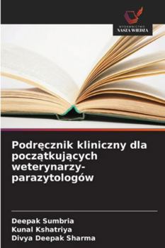 Podrecznik kliniczny dla poczatkujacych weterynarzy-parazytologów (Polish Edition)