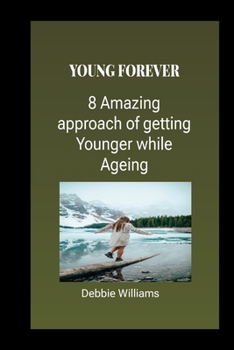 Paperback Young Forever: 8 Amazing Approach to look younger while Ageing Book