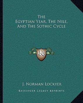 Paperback The Egyptian Year, The Nile, And The Sothic Cycle Book