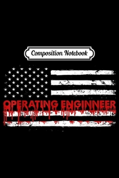 Paperback Composition Notebook: American Flag Operating Engineer Patriotic 4th of July Journal/Notebook Blank Lined Ruled 6x9 100 Pages Book