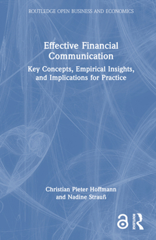 Hardcover Effective Financial Communication: Key Concepts, Empirical Insights, and Implications for Practice Book