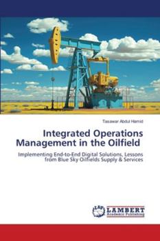 Integrated Operations Management in the Oilfield