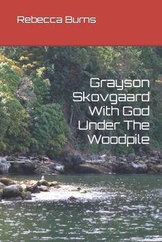 Paperback Grayson Skovgaard With God Under The Woodpile Book