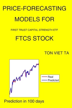 Paperback Price-Forecasting Models for First Trust Capital Strength ETF FTCS Stock Book