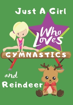 Paperback Just a Girl Who Loves Gymnastics and Reindeer: Blank lined journal/notebook gift for girls and gymnasts Book