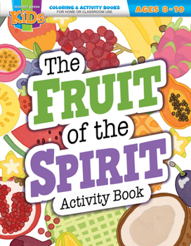 Paperback The Fruit of the Spirit Activity Book: Coloring & Activity Book (Ages 8-10) Book