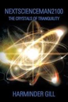 Paperback Nextscienceman2100: The Crystals of Tranquility Book