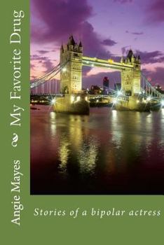 Paperback My Favorite Drug: Stories of a bipolar actress Book