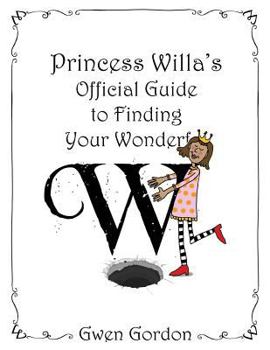 Princess Willa's Official Guide to Finding Your Wonderful W