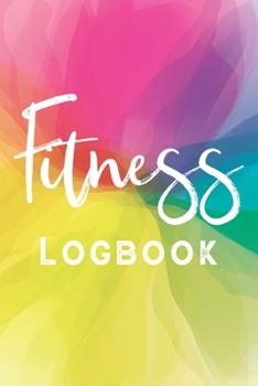 Fitness Logbook: Exercise Journal, Gym Workout Logbook, Colorful Design (Size 6x9)