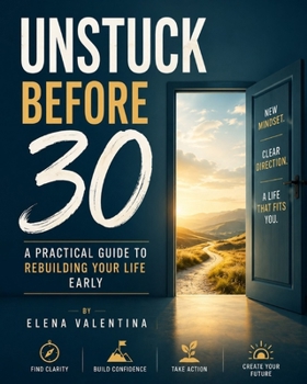Paperback Unstuck Before 30: A Practical Guide to Rebuilding Your Life Early Book