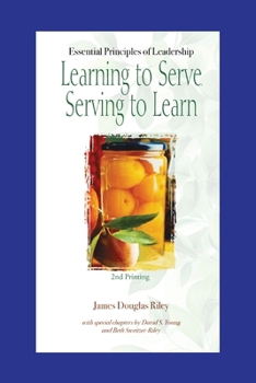 Paperback Learning to Serve, Serving to Learn: Essential Principles of Leadership Book