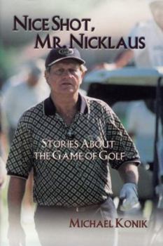 Hardcover Nice Shot, Mr. Nicklaus: Stories about the Game of Golf Book