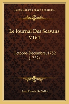 Paperback Le Journal Des Scavans V164: Octobre-Decembre, 1752 (1752) [French] Book