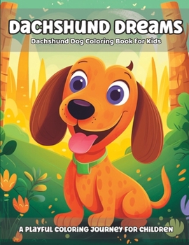 Paperback Dachshund Dreams: Dachshund Dog Coloring Book for Kids Book