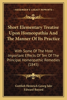Paperback Short Elementary Treatise Upon Homeopathia And The Manner Of Its Practice: With Some Of The Most Important Effects Of Ten Of The Principal Homeopathic Book