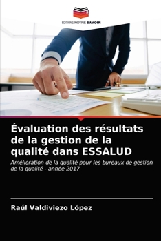 Évaluation des résultats de la gestion de la qualité dans ESSALUD: Amélioration de la qualité pour les bureaux de gestion de la qualité - année 2017
