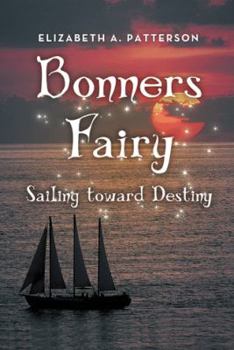 Paperback Sailing toward Destiny: A Bonners' Fairy Novel Book