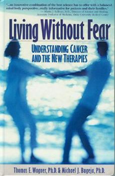 Hardcover Living Without Fear: Understanding Cancer and New Therapies Book