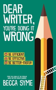 Dear Writer, You're Doing It Wrong - Book #3 of the QuitBooks for Writers