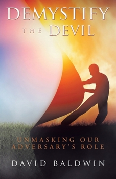 Paperback Demystify the Devil: Unmasking Our Adversary's Role Book