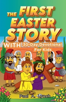 Paperback The First Easter Story With 30-Day Devotional for Kids Book