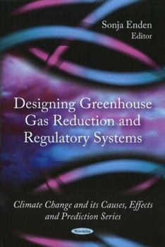 Paperback Designing Greenhouse Gas Reduction and Regulatory Systems (Climate Change and Its Causes, Effects and Prediction Series) Book
