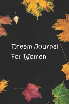 Paperback Dream Journal for Women: A simple dream journal. A great notebook for dream catchers. For dream analysis and dream interpretation. This dream b Book