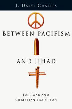Paperback Between Pacifism and Jihad: Just War and Christian Tradition Book