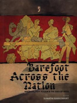 Barefoot Across the Nation: M F Husain and the Idea of India
