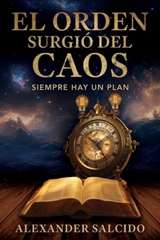 Paperback El Orden Surgió Del Caos: Siempre Hay Un Plan [Spanish] Book