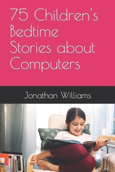 Paperback 75 Children's Bedtime Stories about Computers Book