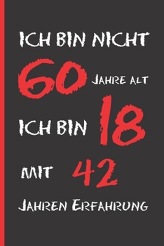 Paperback Ich Bin Nicht 60: Originelles Und Lustiges Geburtstagsgeschenk. Tagebuch, Notizbuch, Notizen Oder Tagesplaner. [German] Book