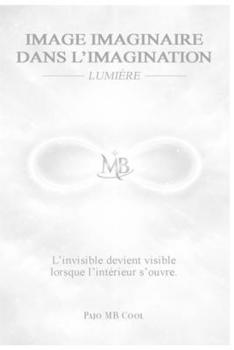 IMAGE IMAGINAIRE DANS L'IMAGINATION: Lumière (French Edition)