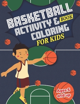 Paperback Basketball Activity and Coloring Book for kids Ages 5 and up: Fun for boys and girls, Preschool, Kindergarten Book