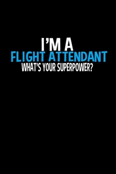 Paperback I'm a flight attendant. What's your superpower?: Food Journal - Track your Meals - Eat clean and fit - Breakfast Lunch Diner Snacks - Time Items Servi Book