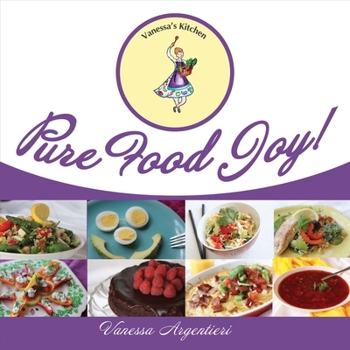 Paperback Pure Food Joy!: Volume 1 Book